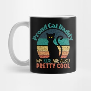 Proud Cat Daddy - My Kids are also Pretty Cool Mug